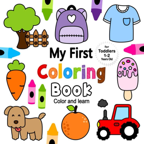Libro: My First Coloring Book For Toddlers 1-2 Years Old: Fu