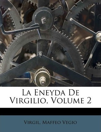Libro La Eneyda De Virgilio, Volume 2 - Maffeo Vegio