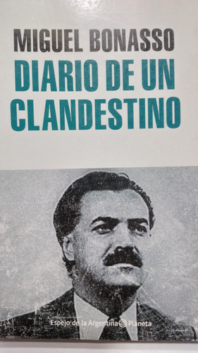Diario De Un Clandestino Miguel Bonasso