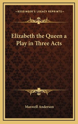 Libro Elizabeth The Queen A Play In Three Acts - Anderson...