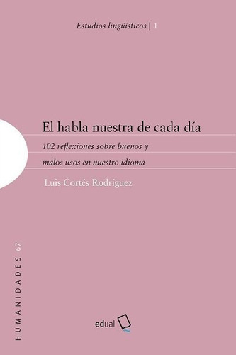 El habla nuestra de cada dÃÂa, de Cortés Rodríguez, Luis. Editorial Universidad de Almería, tapa blanda en español