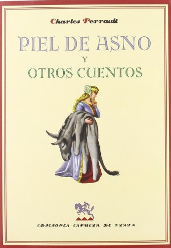Piel De Asno Y Otros Cuentos, De Perrault, Charles. Editorial Espuela De Plata, Tapa Blanda, Edición 1 En Español