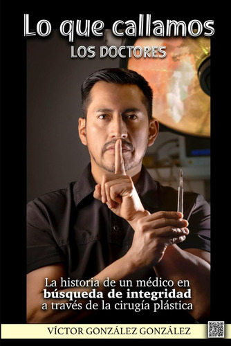 Libro: Lo Que Callamos Los Doctores: Historia De Un Médico E