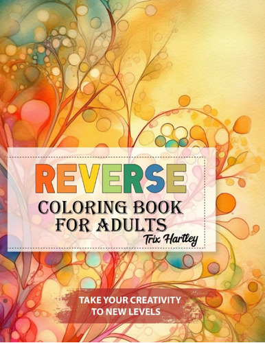 Libro: Take Your Creativity To New Levels: Reverse Coloring 