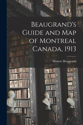 Libro Beaugrand's Guide And Map Of Montreal Canada, 1913 ...