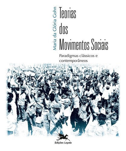 Teorias dos movimentos sociais: Paradigmas clássicos e contemporâneos, de Gohn, Maria Da Glória Marcondes. Editora Associação Nóbrega de Educação e Assistência Social, capa mole em português, 1997