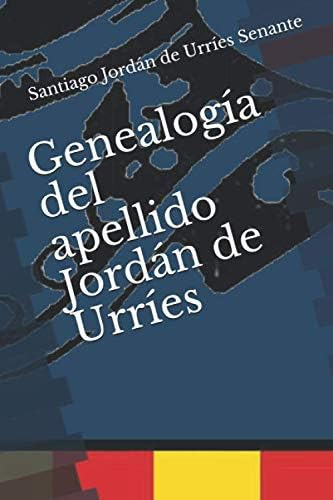 Libro: Genealogía Del Apellido Jordán De Urríes (spanish Edi