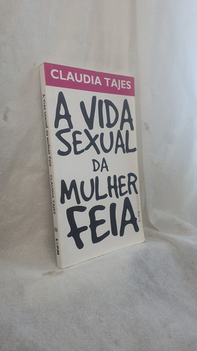Livro A Vida Sexual Da Mulher Feia - Claudia Tajes - Editora L&pm (Usado)