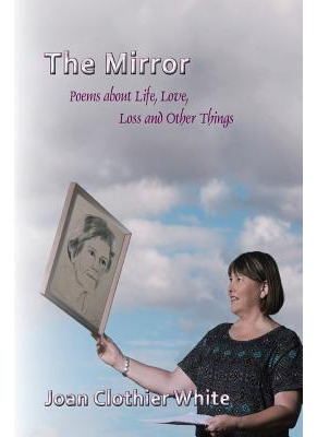 Libro The Mirror: Poems About Life, Love, Loss And Other ...