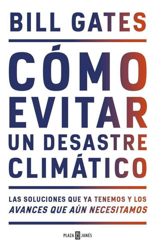 Libro: Cómo Evitar Un Desastre Climático. Gates, Bill. Plaza