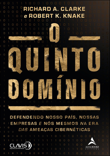 O Quinto Dominio: Defendendo Nosso País, Nossas Empresas e Nós Mesmos na Era das Ameaças Cibernéticas, de A. Clarke, Richard. Starling Alta Editora E Consultoria  Eireli, capa mole em português, 2021