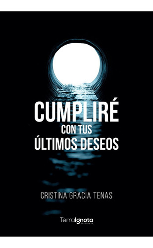 Libro Cumplirã© Con Tus Ãºltimos Deseos - Gracia Tenas, C...