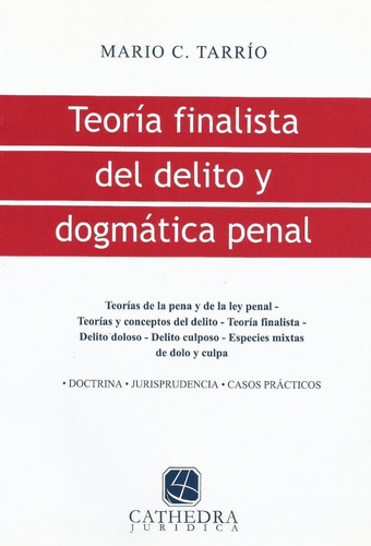 Teoría Finalista Del Delito Y Dogmática Penal, De Tarrío, Mario C.., Vol. 1. Editorial Cathedra Jurídica, Tapa Blanda, Edición 1 En Español, 2008