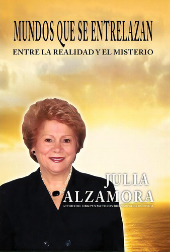 Mundos Que Se Entrelazan, De Julia Alzamora. Editorial Palibrio, Tapa Dura En Español