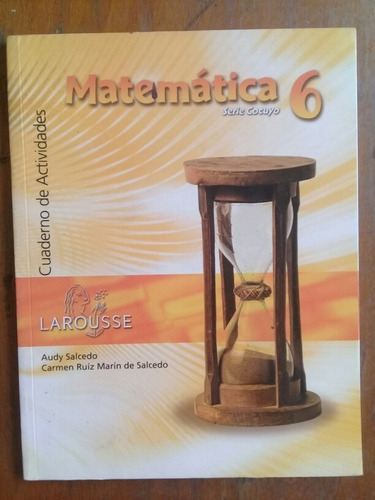 Matemática 6 Serie Cocuyo. Larousse. Audy Salcedo