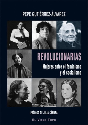 Libro Revolucionarias : Mujeres Entre El Feminismo Y El Soc