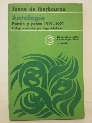 Antología. Poesía Y Prosa 1919 - 1971. Juana De Ibarbourou.