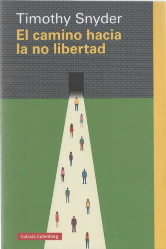 El Camino Hacia La No Libertad - Timothy Snyder