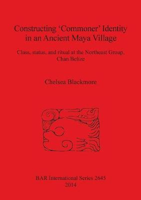 Libro Constructing 'commoner' Identity In An Ancient Maya...