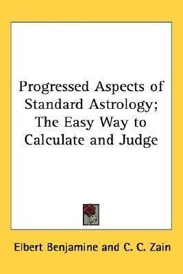 Progressed Aspects Of Standard Astrology; The Easy Way To...