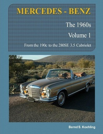 Mercedes-benz, The 1960s, Volume 1 - Bernd S Koehling (pa...