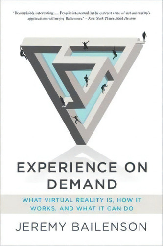 Experience On Demand : What Virtual Reality Is, How It Works, And What It Can Do, De Jeremy Bailenson. Editorial Ww Norton & Co, Tapa Blanda En Inglés