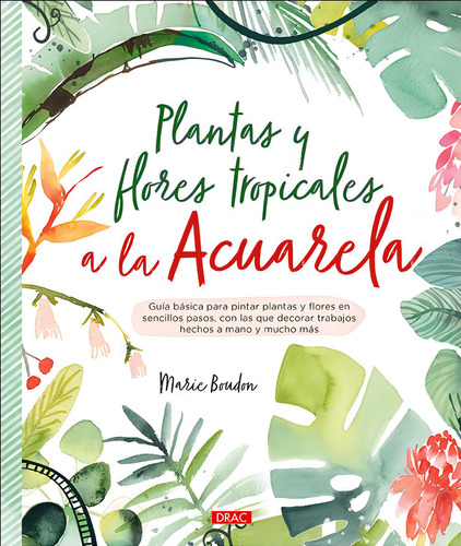 Plantas Y Flores Tropicales A La Acuarela, De Boudon, Marie. Editorial El Drac, S.l. En Español