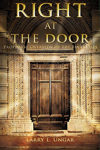 Right At The Door, De Ungar, Larry L.. Editorial Xulon Pr, Tapa Blanda En Inglés