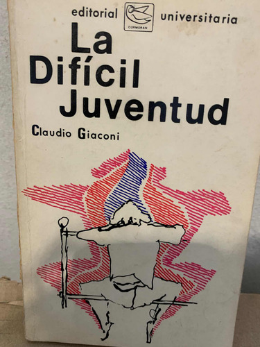 La Difícil Juventudclaudio Giaconi 1970 Primera Edición