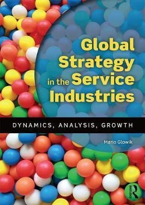 Global Strategy In The Service Industries - Mario Glowik