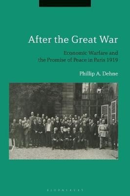 After The Great War : Economic Warfare And The Promise Of...