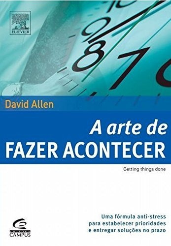 Livro A Arte De Fazer Acontecer David Allen Elsevier