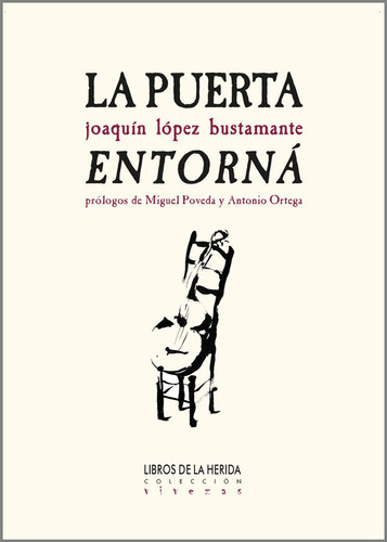 LA PUERTA ENTORNA, de LOPEZ BUSTAMANTE, JOAQUIN. Editorial Libros De La Herida, tapa blanda en español