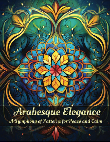 Arabesque Elegance: Un Libro Para Colorear Para Adultos: Una