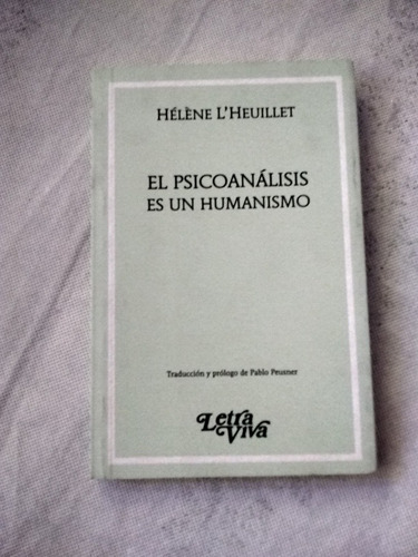 El Psicoanalisis Es Un Humanismo. Heuillet  (2008/126 Pág.).