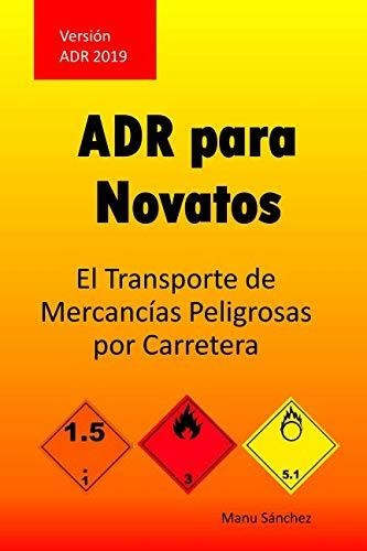 Adr Para Novatos: El Transporte De Mercancías Peligrosas Por