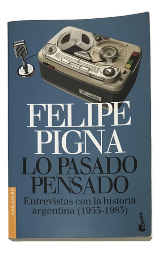 Lo Pasado Pensado Felipe Pigna Libro Usado Excelente 