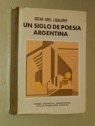 * Un Siglo De Poesia Argentina - O. Ligaluppi  - C38- E04