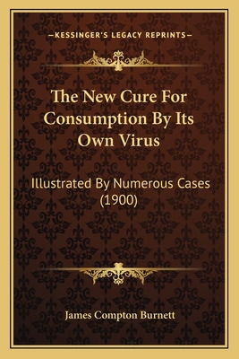 Libro The New Cure For Consumption By Its Own Virus: Illu...