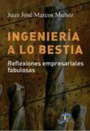 Ingenieria A Lo Bestia - Juan Josã© Marcos Muã±oz
