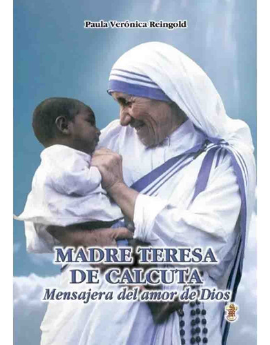 Madre Teresa De Calcuta Mensajera Del Amor De Dios, De Paula Veronica Reingold. Religion Editorial Editorial Santa Maria, Tapa Tapa Blanda En Español, 2024