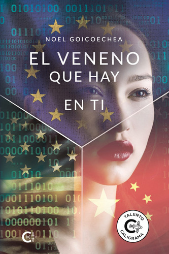 El Veneno Que Hay En Ti, De Goicoechea , Noel.., Vol. 1.0. Editorial Caligrama, Tapa Blanda, Edición 1.0 En Español, 2019