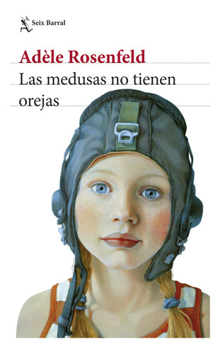 Las Medusas No Tienen Orejas, De Rosenfeld; Adèle. Editorial Seix Barral, Tapa Blanda, Edición 1 En Español, 2023