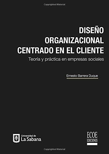 Diseño Organizacional Centrado En El Cliente Teori, De Barrera, Erne. Editorial Ecoe Ediciones En Español