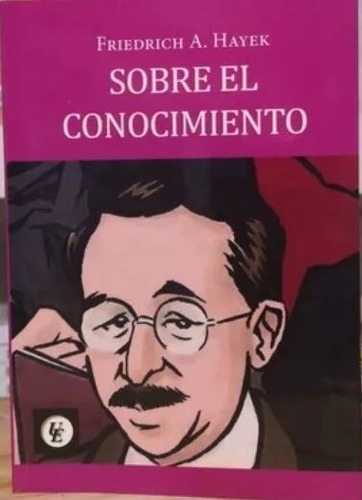 Libro Sobre El Conocimiento - Friedrich Hayek, de Hayek, Friedrich. Editorial Grupo Unión, tapa blanda en español, 2021