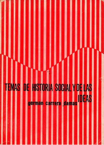 Temas De Historia Social Y De Las Ideas German Carrera Damas