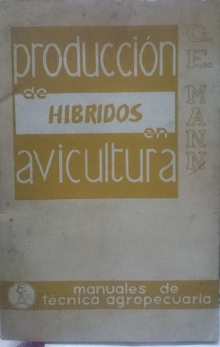 Produccion De Hibridos En Avicultura - Mann, G. E.&-.