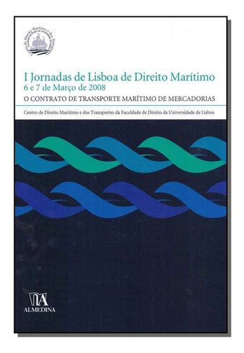 I Jornadas De Lisboa De Direito Marítimo - O Contrato De T, De Editora Almedina. Editora Almedina Em Português