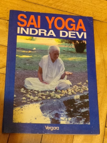 Sai Yoga. Indra Devi. Vergara