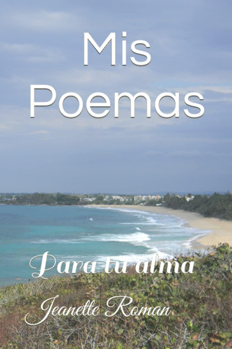 Libro Mis Poemas: Tu Alma (spanish Edition)